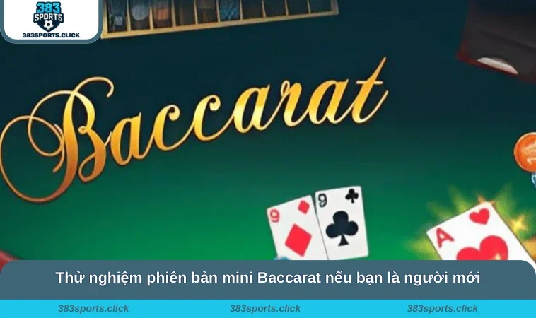 Thử nghiệm phiên bản mini Baccarat nếu bạn là người mới