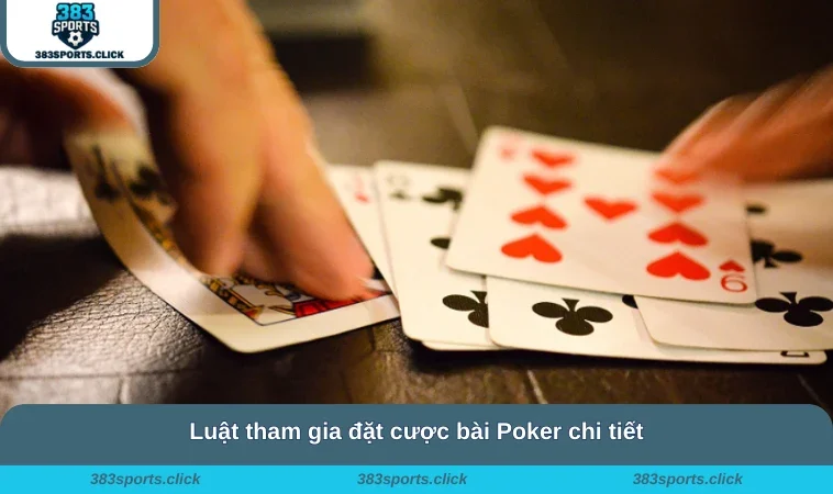 Cách Chơi Poker Cực Đã - Đổi Thưởng Xanh Chín 383SPORTS 2 Luật tham gia đặt cược bài Poker chi tiết