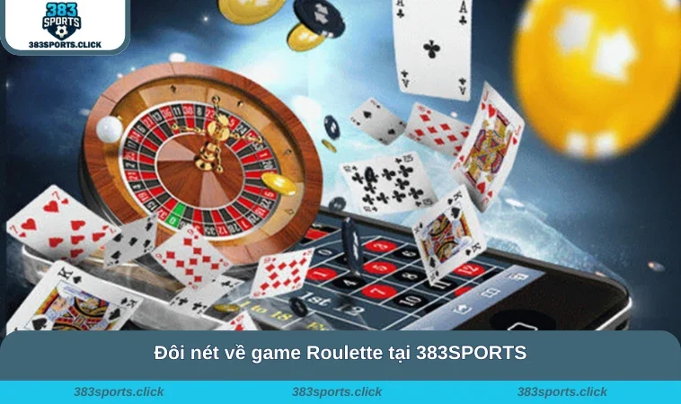 Cách Chơi Roulette - Kiến Thức Dành Cho Người Mới Bắt Đầu 1 Đôi nét về game Roulette tại 383SPORTS