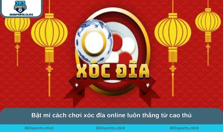 Cách Chơi Xóc Đĩa - Kinh Nghiệm Thắng Từ Cao Thủ Nhà Cái 3 Bật mí cách chơi xóc đĩa online luôn thắng từ cao thủ