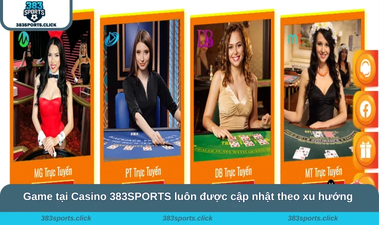 Game tại Casino 383SPORTS luôn được cập nhật theo xu hướng 
