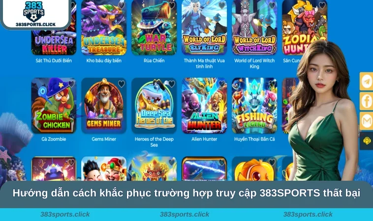 Hướng dẫn cách khắc phục trường hợp truy cập 383SPORTS thất bại