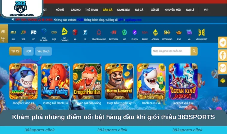 Khám phá những điểm nổi bật hàng đầu khi giới thiệu 383SPORTS