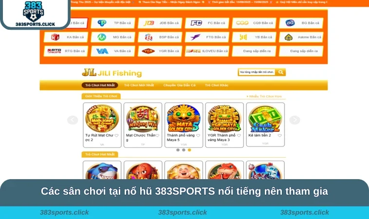 Các sân chơi tại nổ hũ 383SPORTS nổi tiếng nên tham gia