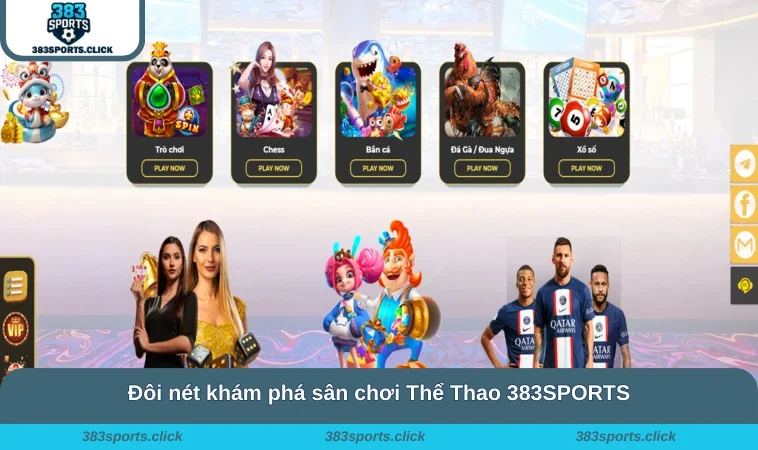 Đôi nét khám phá sân chơi Thể Thao 383SPORTS