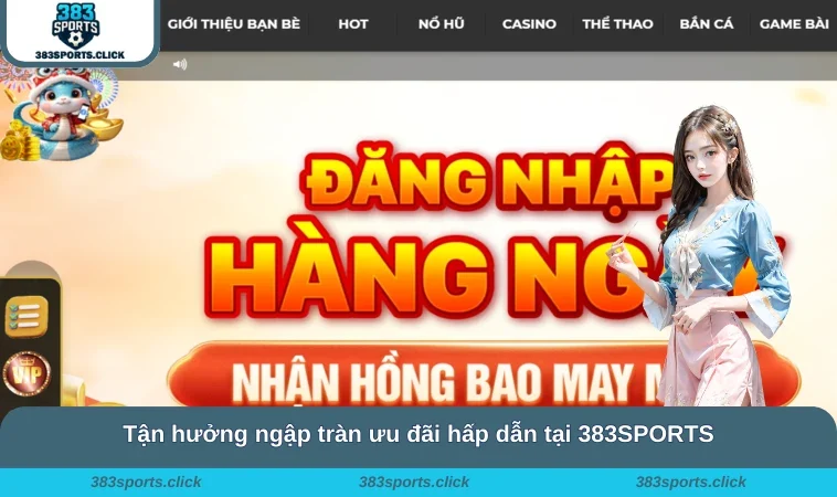 Tận hưởng ngập tràn ưu đãi hấp dẫn tại 383SPORTS